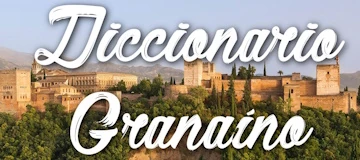 Diccionario granaíno Diccionario granaíno
